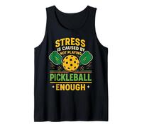 Funny Pickleball Paddle Stress is Caused by Not Playing Tank Top