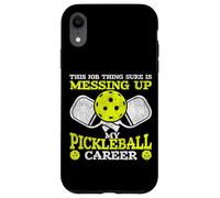Funny Pickleball Paddle This Job Thing Sure Is Messing Up My Case for iPhone XR