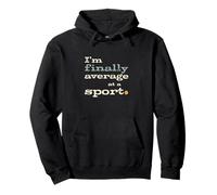 Funny Pickleball Player I'm Finally Average at a Sport Pullover Hoodie
