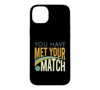 Funny Pickleball Saying, You Have Met Your Match Case for iPhone 14 Plus