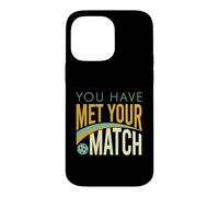 Funny Pickleball Saying, You Have Met Your Match Case for iPhone 14 Pro Max