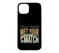 Funny Pickleball Saying, You Have Met Your Match Case for iPhone 15 Plus