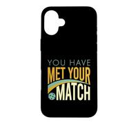 Funny Pickleball Saying, You Have Met Your Match Case for iPhone 16 Plus