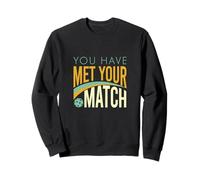 Funny Pickleball Saying, You Have Met Your Match Sweatshirt