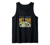 Funny Pickleball Saying, You Have Met Your Match Tank Top