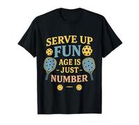 Funny PickleBall Serve Up Fun Age Is Just A Number T-Shirt