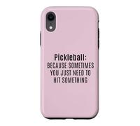 Funny Pickleball Sometimes You Just Need To Hit Something Case for iPhone XR