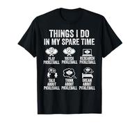 Funny Pickleball Things I Do in My Spare Time T-Shirt