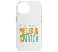 Funny Pickleball You Have Met Your Match Case for iPhone 14