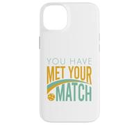 Funny Pickleball You Have Met Your Match Case for iPhone 14 Plus