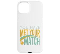 Funny Pickleball You Have Met Your Match Case for iPhone 15 Plus