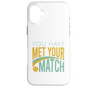 Funny Pickleball You Have Met Your Match Case for iPhone 16 Plus