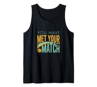 Funny Pickleball You Have Met Your Match Tank Top