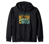 Funny Pickleball You Have Met Your Match Zip Hoodie