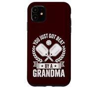 Funny Pickleball You Just Got Beat By A Grandma Senior Dink Case for iPhone 11