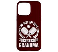 Funny Pickleball You Just Got Beat By A Grandma Senior Dink Case for iPhone 15 Pro Max