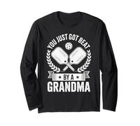 Funny Pickleball You Just Got Beat by A Grandma Senior Dink Long Sleeve T-Shirt
