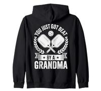 Funny Pickleball You Just Got Beat By A Grandma Senior Dink Zip Hoodie