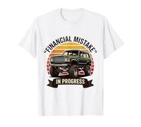 Funny Pickup Truck Financial Mistake in Progress Humor T-Shirt