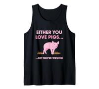 Funny Pig Stuff Shirt Love Pigs Or You're Wrong Tank Top