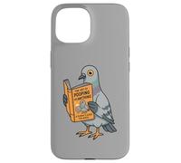 Funny Pigeon Reading Book Bird Joke Humor Case for iPhone 15