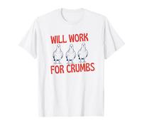 Funny Pigeon Will Work for Crumbs Cute Bird Lover Birthday T-Shirt