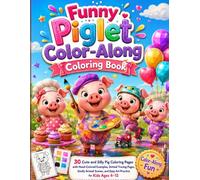 Funny Piglet Color-Along Coloring Book: 30 Cute and Silly Pig Coloring Pages with Hand-Colored Examples, Dotted Tracing Pages, Goofy Animal Scenes, ... (Cute Paws Pet Friends Coloring Collection)