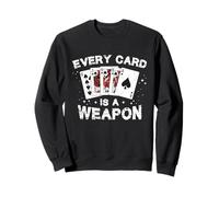 Funny Pinochle Game Cards - Fun Tee Every Card Is A Weapon Sweatshirt