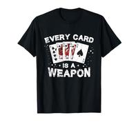 Funny Pinochle Game Cards - Fun Tee Every Card is A Weapon T-Shirt