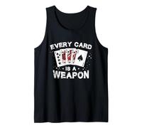 Funny Pinochle Game Cards - Fun Tee Every Card is A Weapon Tank Top