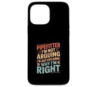 Funny Pipefitter Saying Im Not Arguing Im Just Why Case for iPhone 13 Pro Max