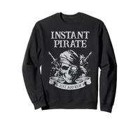 Funny Pirate Drinking Instant Pirate Just Add Rum Sweatshirt