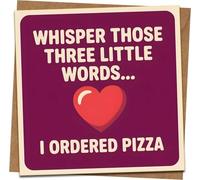 Funny Pizza Love Greeting Card - “Whisper Those Three Little Words… I Ordered Pizza” - 145mm x 145mm Square Card with Kraft Envelope - Anniversary, Valentine’s, Birthday