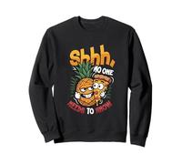 Funny Pizza Pineapple No One Needs To Know Hawaiian Pizza Sweatshirt