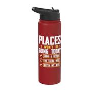Funny Places I Won't Be Going Today Above & Beyond The Extra Stainless Steel Insulated Water Bottle