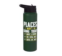 Funny Places I Won't Be Going Today Above & Beyond The Extra Stainless Steel Insulated Water Bottle