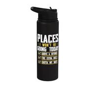 Funny Places I Won't Be Going Today Above & Beyond The Extra Stainless Steel Insulated Water Bottle