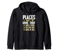 Funny Places I Won't Be Going Today Above & Beyond The Extra Zip Hoodie