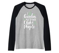 Funny Plant Gardening I Garden So I Don't Choke People Raglan Baseball Tee