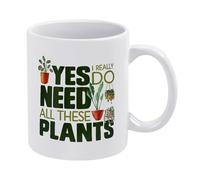 Funny Plant Lover Coffee Mug Yes I Really Do Need All These Plants - Indoor Plant Tea Cup, Green Garden Gift, White Ceramic