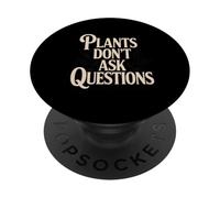 Funny Plants Don't Ask Questions Plant Lover PopSockets Adhesive PopGrip