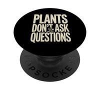 Funny Plants Don't Ask Questions Plant Lover PopSockets Adhesive PopGrip