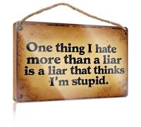 Funny Plaques For Men One Thing I Hate More Than A Liar Is A Liar That Thinks I'm Stupid. Hanging Decor Sign Pool Stuff(23X35CM)