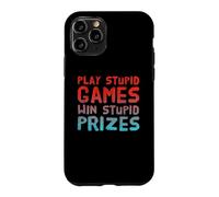 Funny Play Stupid Games Win Stupid Prizes Sarcastic Karma Me Case for iPhone 11 Pro