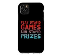 Funny Play Stupid Games Win Stupid Prizes Sarcastic Karma Me Case for iPhone 11 Pro Max