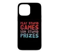 Funny Play Stupid Games Win Stupid Prizes Sarcastic Karma Me Case for iPhone 13 Pro Max