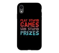 Funny Play Stupid Games Win Stupid Prizes Sarcastic Karma Me Case for iPhone XR
