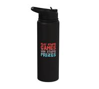 Funny Play Stupid Games Win Stupid Prizes Sarcastic Karma Me Stainless Steel Insulated Water Bottle