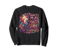Funny Player I Know I Play Like A Girl Try To Keep Up Pool Sweatshirt