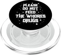 Funny Please Do Not Feed the Whores Drugs Adult Humor Retro PopSockets PopGrip for MagSafe